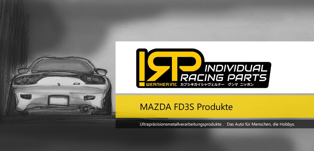 IRP-MAZDA FD3S | Wernher Inc.